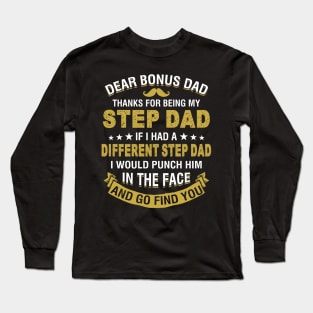 Dear Bonus Dad Thanks For Being My Step Dad Father Shirt Long Sleeve T-Shirt